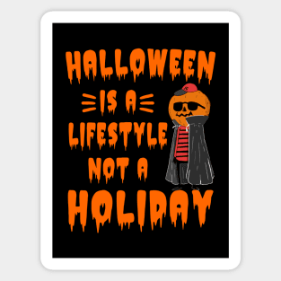 Halloween Is A Lifestyle Not A Holiday Sticker